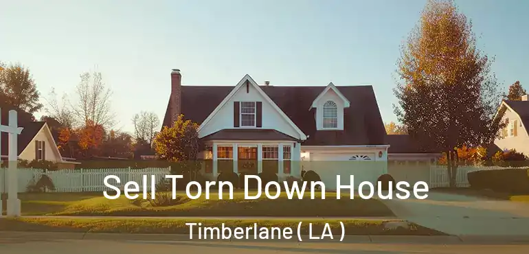 Sell Torn Down House Timberlane ( LA )