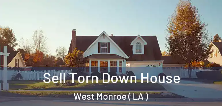  Sell Torn Down House West Monroe ( LA )