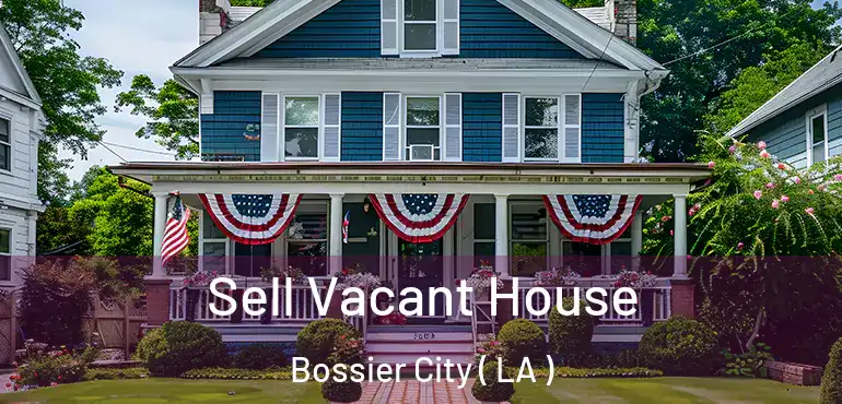  Sell Vacant House Bossier City ( LA )