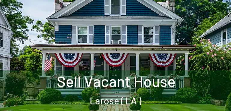  Sell Vacant House Larose ( LA )
