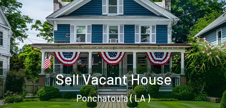  Sell Vacant House Ponchatoula ( LA )