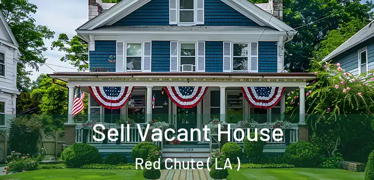 Sell Vacant House Red Chute ( LA )