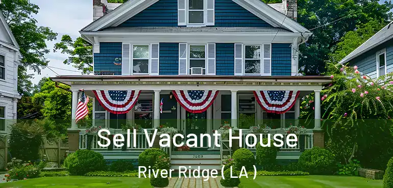  Sell Vacant House River Ridge ( LA )