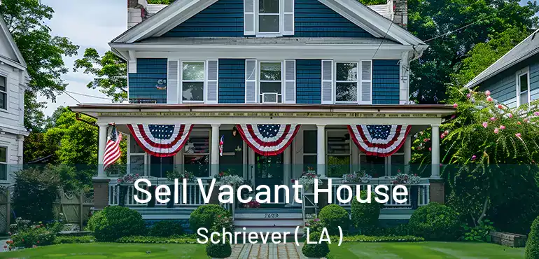  Sell Vacant House Schriever ( LA )