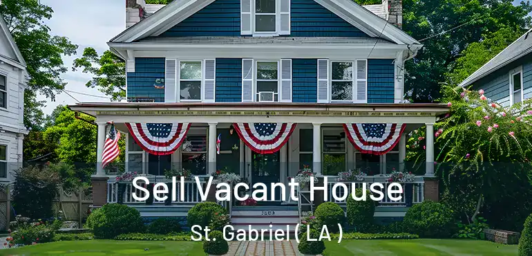  Sell Vacant House St. Gabriel ( LA )