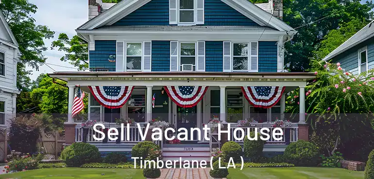  Sell Vacant House Timberlane ( LA )
