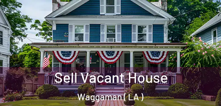  Sell Vacant House Waggaman ( LA )
