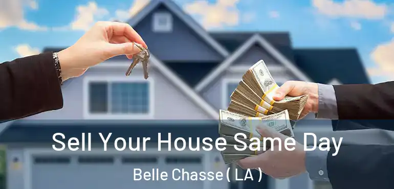  Sell Your House Same Day Belle Chasse ( LA )