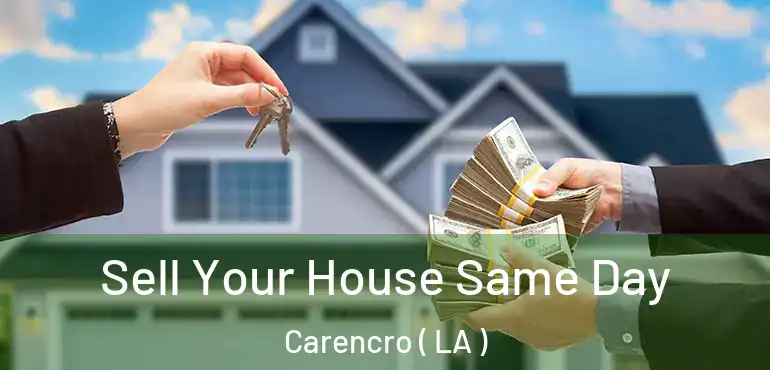  Sell Your House Same Day Carencro ( LA )