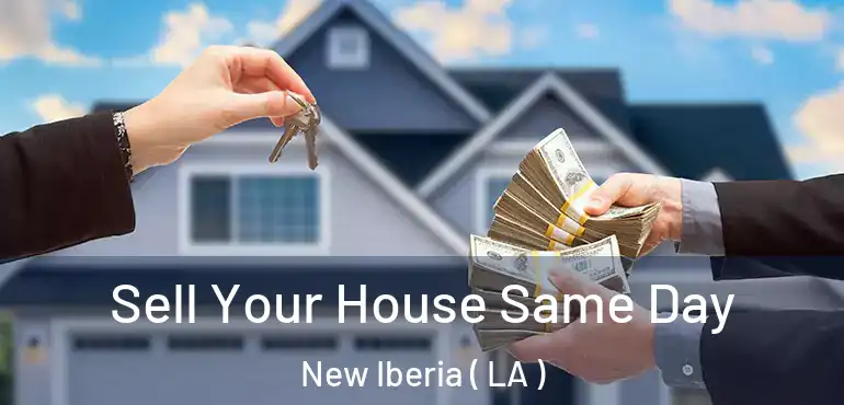  Sell Your House Same Day New Iberia ( LA )