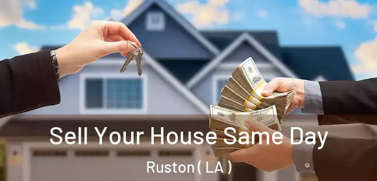  Sell Your House Same Day Ruston ( LA )