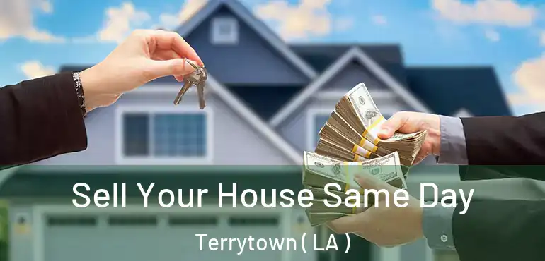  Sell Your House Same Day Terrytown ( LA )