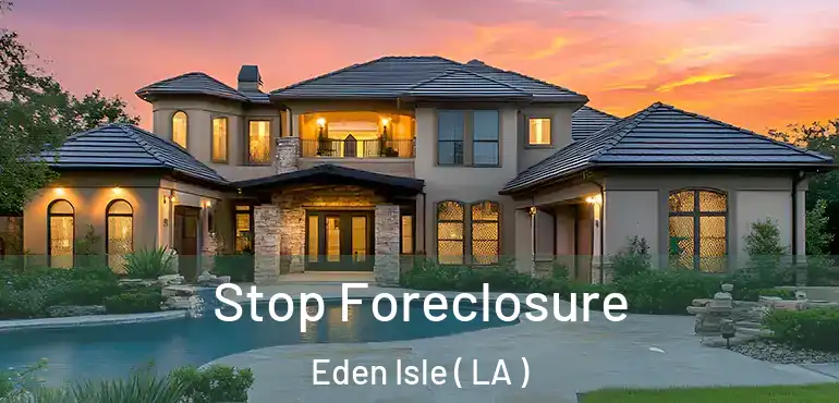  Stop Foreclosure Eden Isle ( LA )