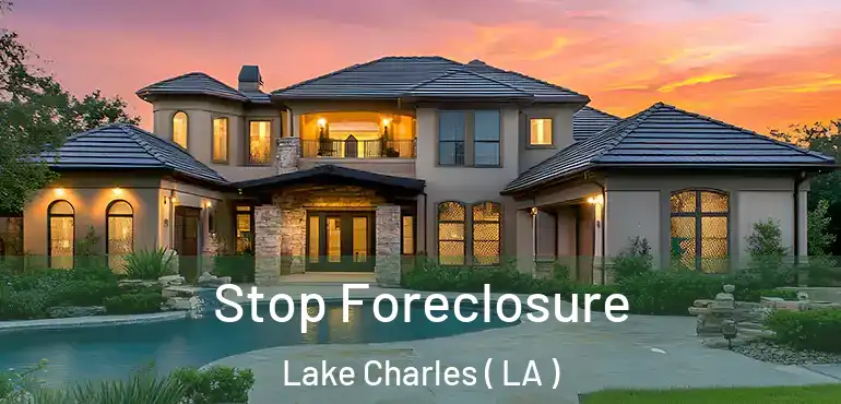 Stop Foreclosure Lake Charles ( LA )
