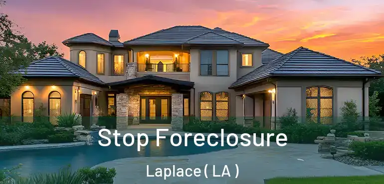 Stop Foreclosure Laplace ( LA )