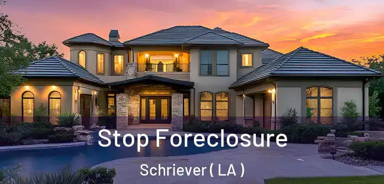 Stop Foreclosure Schriever ( LA )