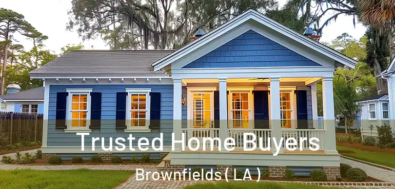  Trusted Home Buyers Brownfields ( LA )
