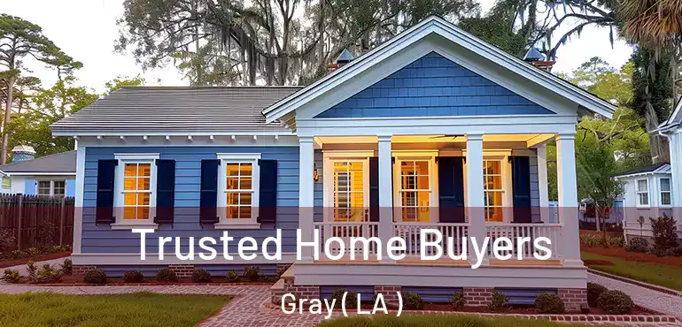  Trusted Home Buyers Gray ( LA )