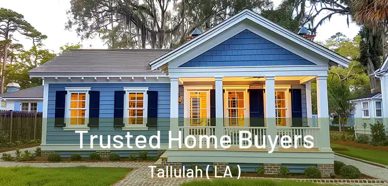  Trusted Home Buyers Tallulah ( LA )