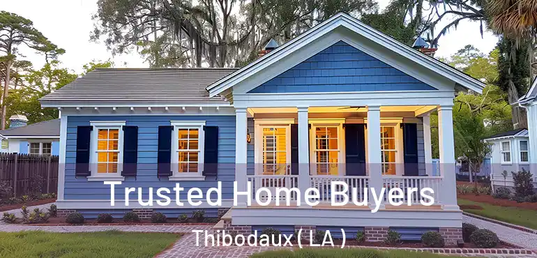  Trusted Home Buyers Thibodaux ( LA )