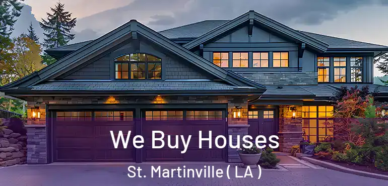  We Buy Houses St. Martinville ( LA )