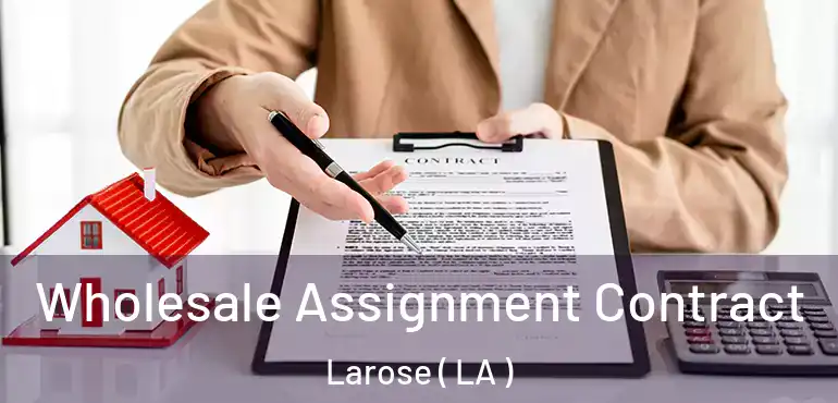  Wholesale Assignment Contract Larose ( LA )