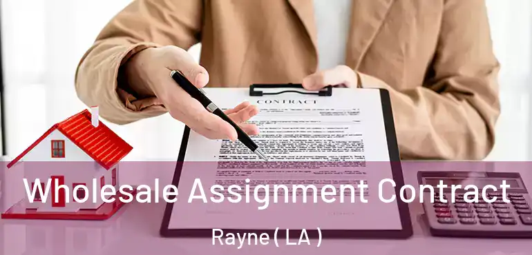  Wholesale Assignment Contract Rayne ( LA )