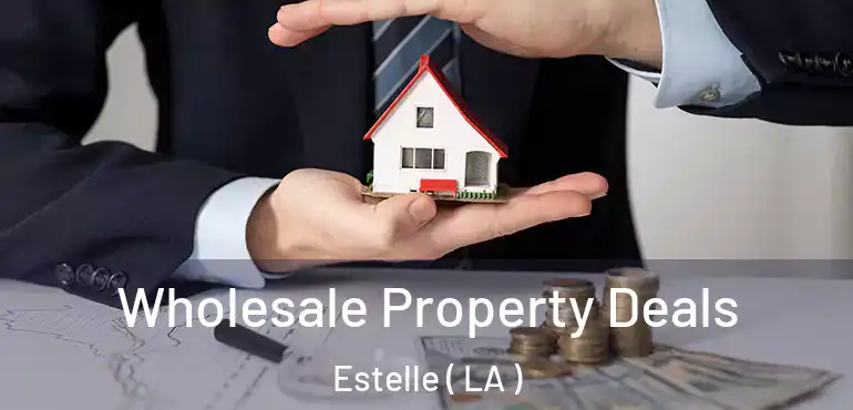  Wholesale Property Deals Estelle ( LA )