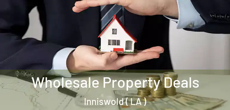  Wholesale Property Deals Inniswold ( LA )