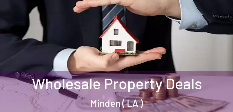  Wholesale Property Deals Minden ( LA )