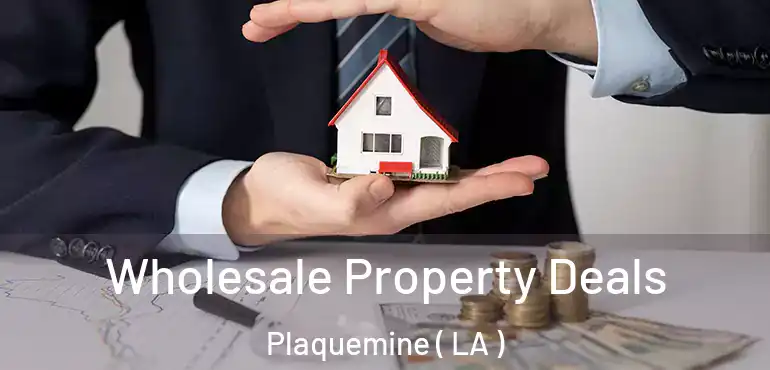  Wholesale Property Deals Plaquemine ( LA )