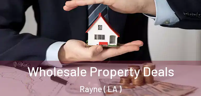  Wholesale Property Deals Rayne ( LA )