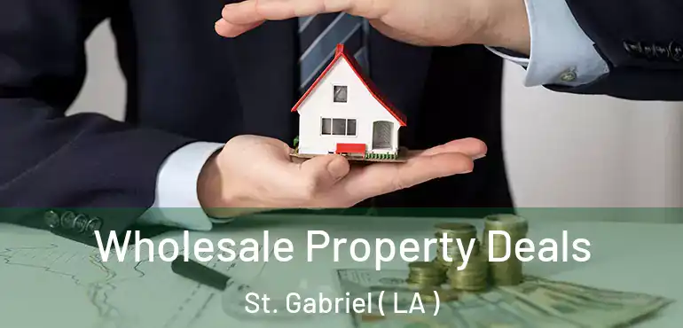  Wholesale Property Deals St. Gabriel ( LA )