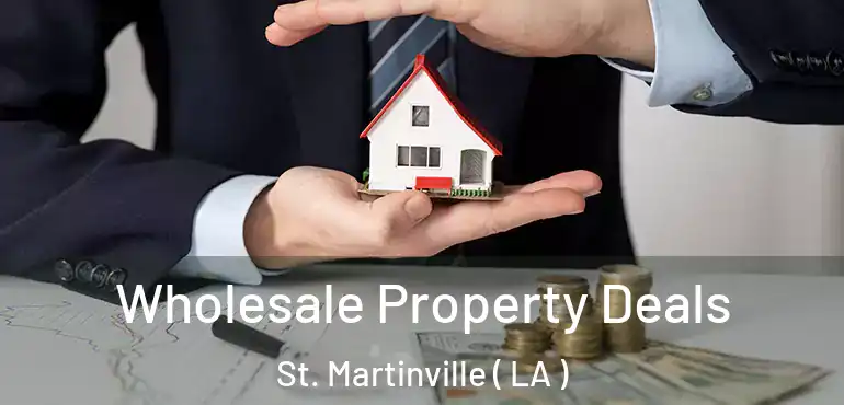  Wholesale Property Deals St. Martinville ( LA )