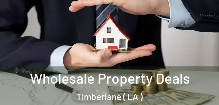  Wholesale Property Deals Timberlane ( LA )