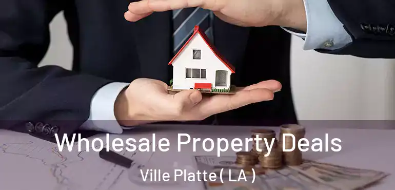  Wholesale Property Deals Ville Platte ( LA )