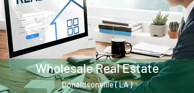  Wholesale Real Estate Donaldsonville ( LA )