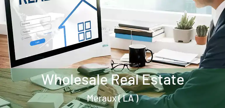  Wholesale Real Estate Meraux ( LA )