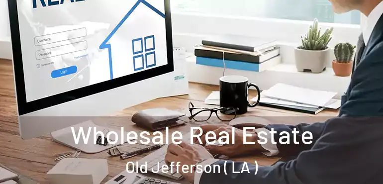  Wholesale Real Estate Old Jefferson ( LA )