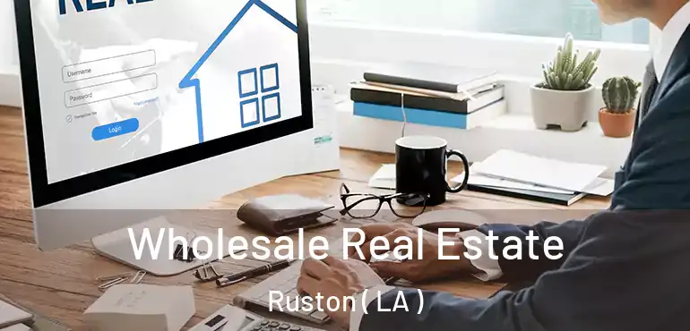  Wholesale Real Estate Ruston ( LA )