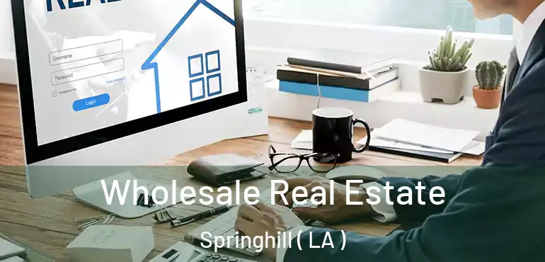  Wholesale Real Estate Springhill ( LA )
