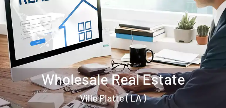 Wholesale Real Estate Ville Platte ( LA )