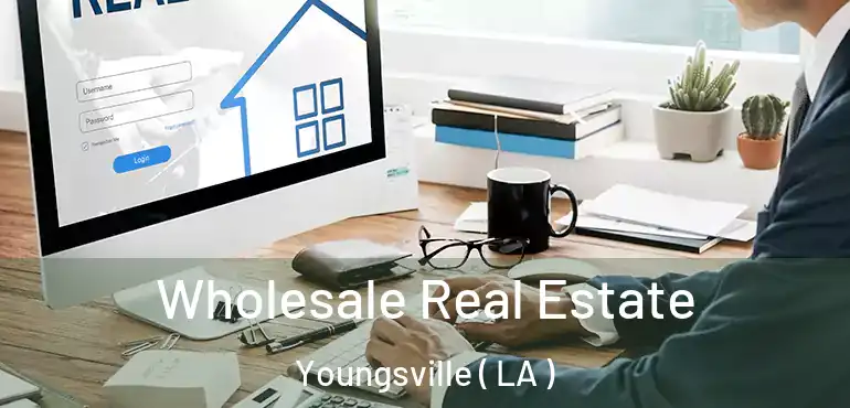  Wholesale Real Estate Youngsville ( LA )