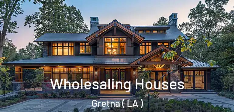  Wholesaling Houses Gretna ( LA )