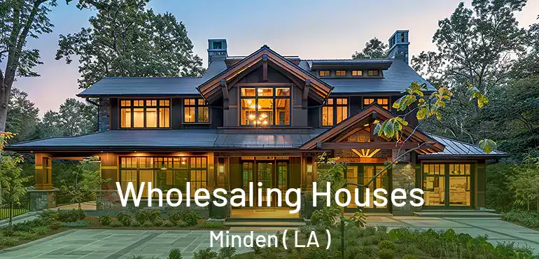  Wholesaling Houses Minden ( LA )