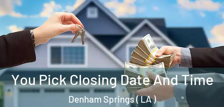  You Pick Closing Date And Time Denham Springs ( LA )