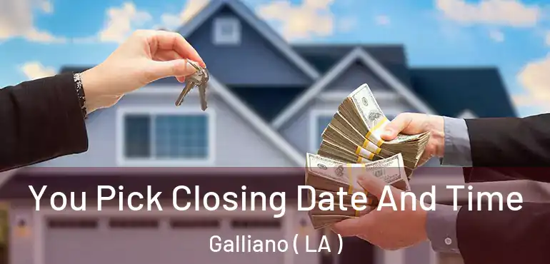  You Pick Closing Date And Time Galliano ( LA )