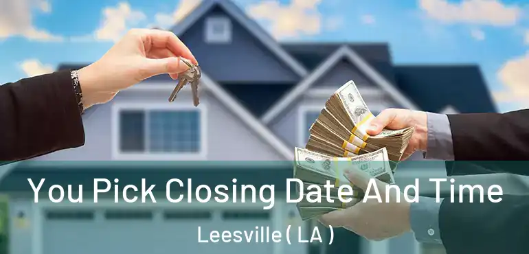  You Pick Closing Date And Time Leesville ( LA )