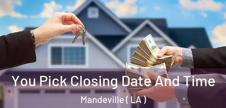  You Pick Closing Date And Time Mandeville ( LA )