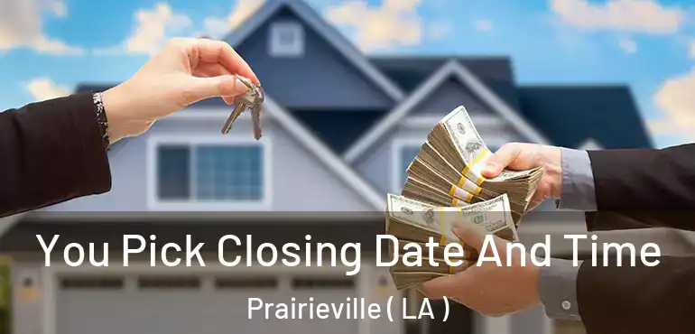  You Pick Closing Date And Time Prairieville ( LA )